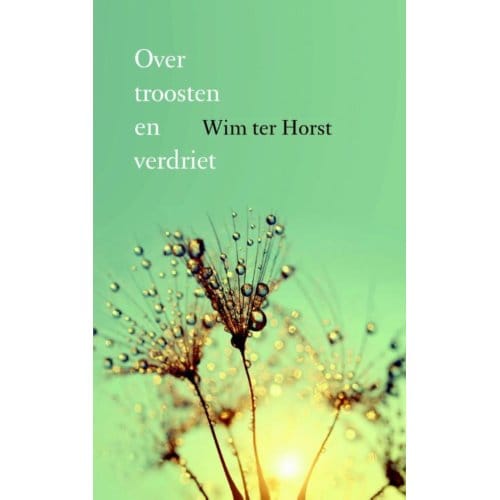 Over Troosten En Verdriet - Wim ter Horst