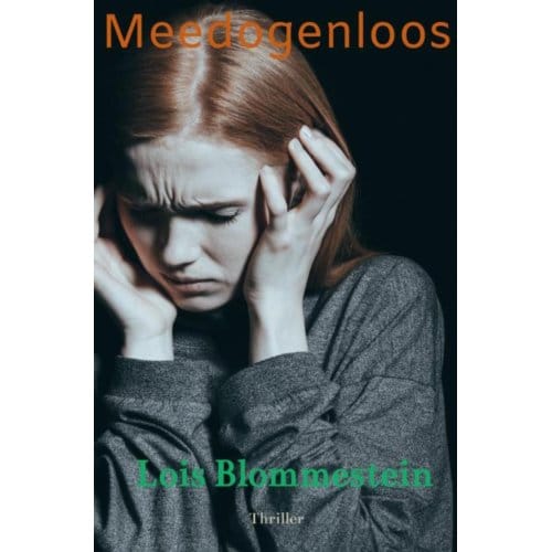 Meedogenloos - Lois Blommestein