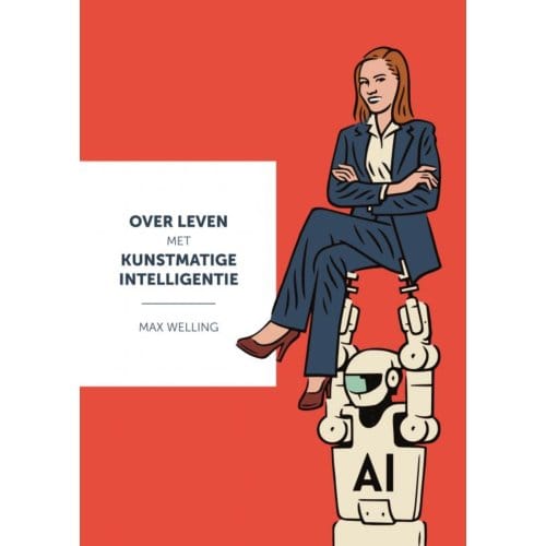 Over Leven Met Kunstmatige Intelligentie - Max Welling