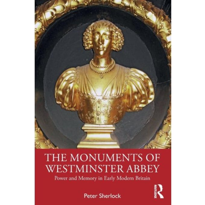 The Monuments Of Westminster Abbey - Peter Sherlock