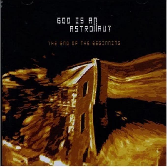 The End Of The Beginning - God Is An Astronaut