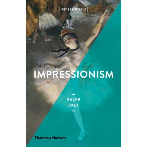 Impressionism - Art Essentials - Ralph Skea