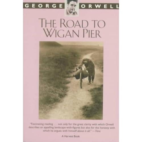 The Road To Wigan Pier - Orwell George Orwell