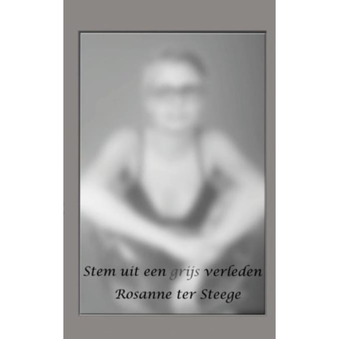 Stem Uit Een Grijs Verleden - Rosanne ter Steege