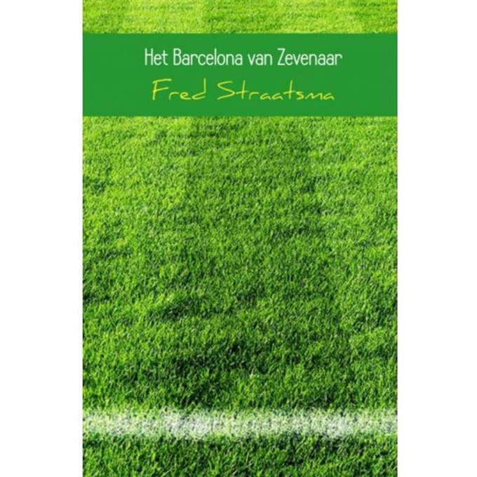 Het Barcelona Van Zevenaar - Fred Straatsma