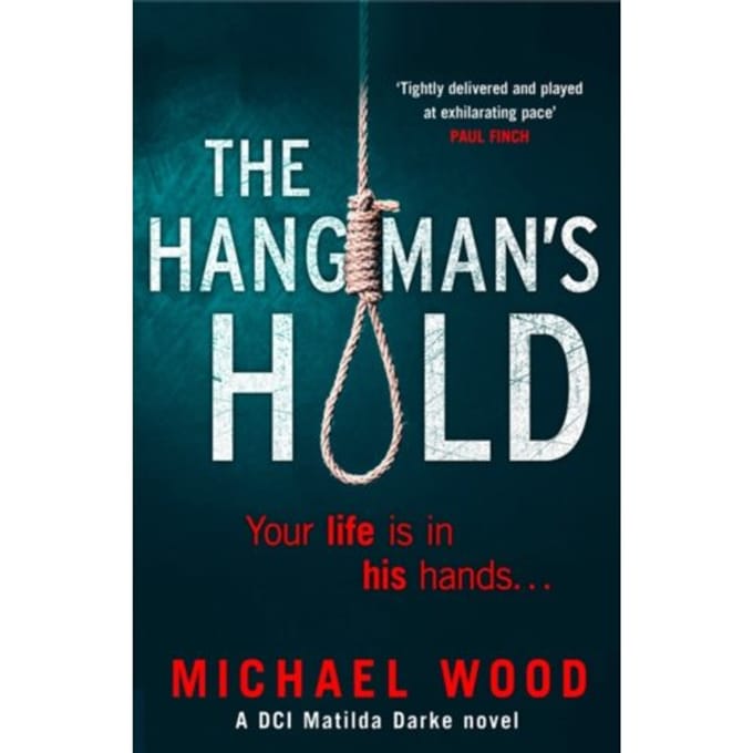 The Hangman’s Hold - Dci Matilda Darke Thriller - Michael Wood