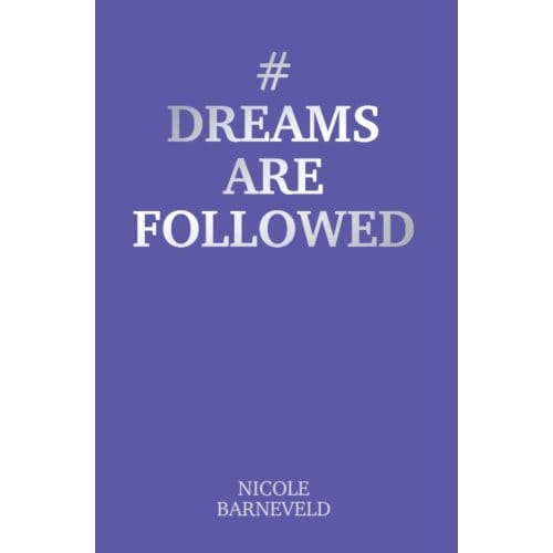 #dreamsarefollowed - Nicole Barneveld