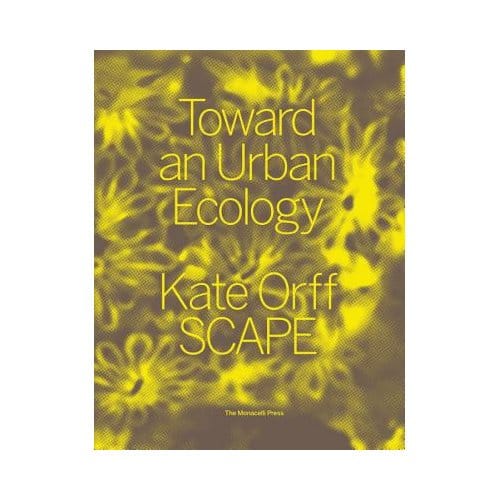 Toward An Urban Ecology - Kate Orff