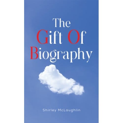 The Gift Of Biography - McLaughlin, Shirley