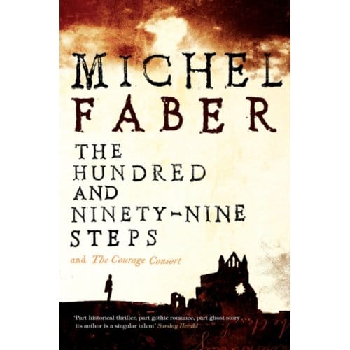 The Hundred And Ninety-Nine Steps: The Courage Consort - Michel Faber