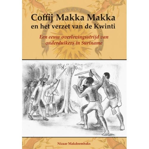 Coffij Makka Makka En Het Verzet Van De Kwinti - Nizaar Makdoembaks