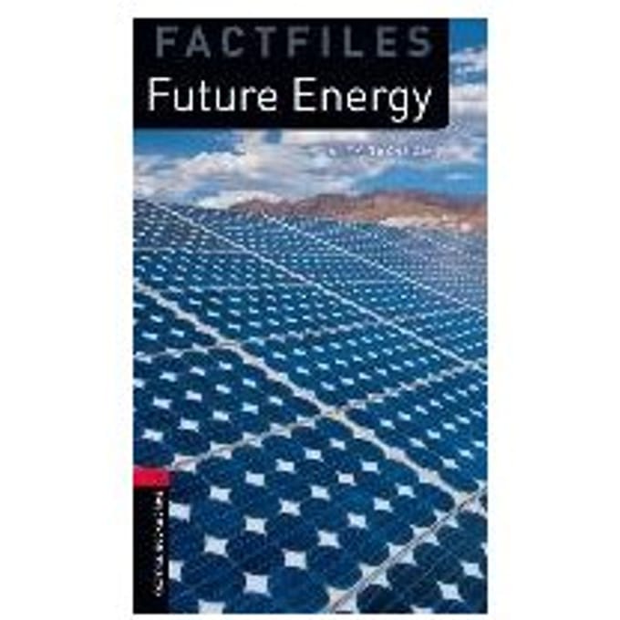 Oxford Bookworms Library Factfiles: Level 3:: Future Energy - Alex Raynham