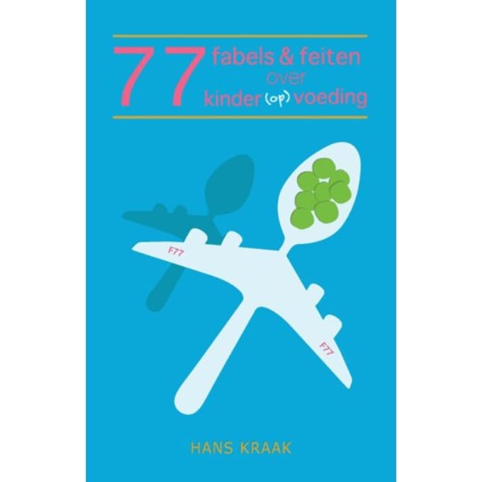 77 Fabels & Feiten Over Kindervoeding - Hans Kraak