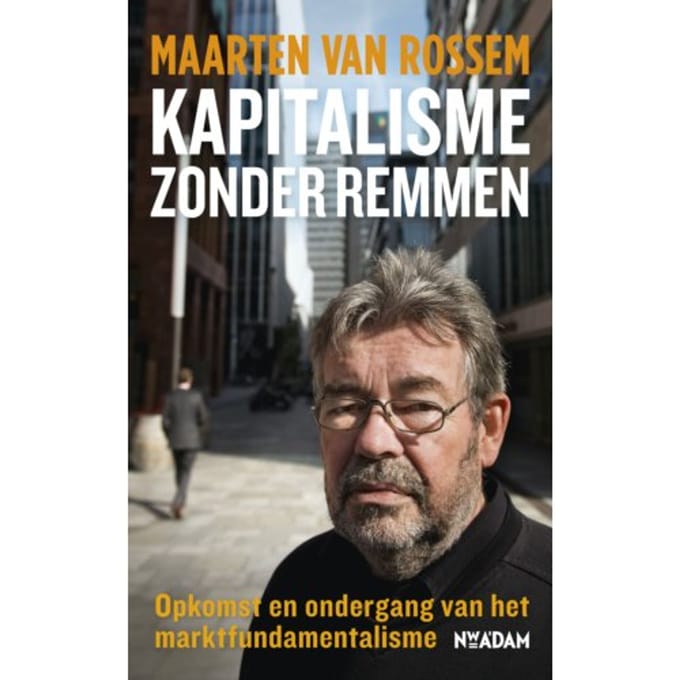 Kapitalisme Zonder Remmen - Maarten van Rossem