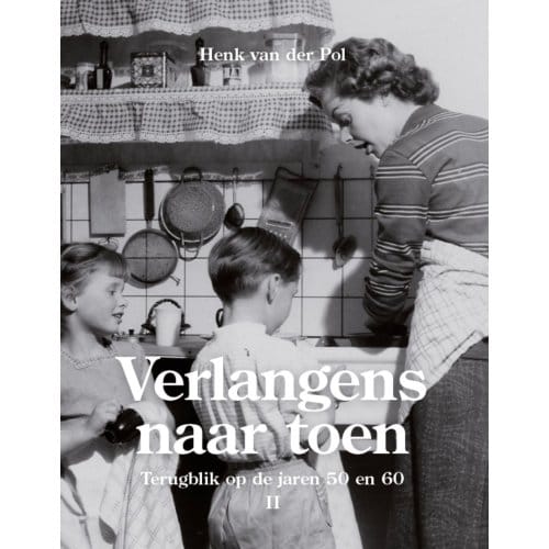 Verlangens Naar Toen / Ii - Henk van der Pol