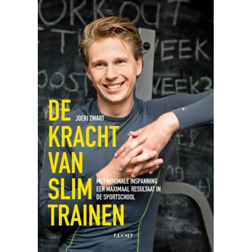 De Kracht Van Slim Trainen - Joeri Zwart