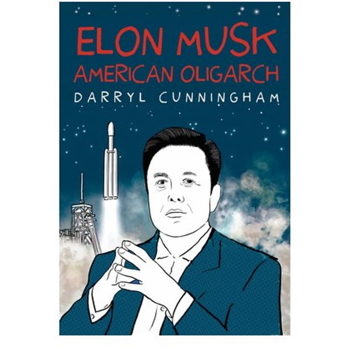 Elon Musk: American Oligarch - Darryl Cunningham