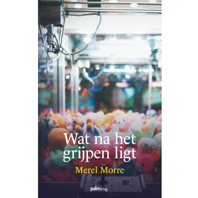 Wat Na Het Grijpen Ligt - Merel Morre