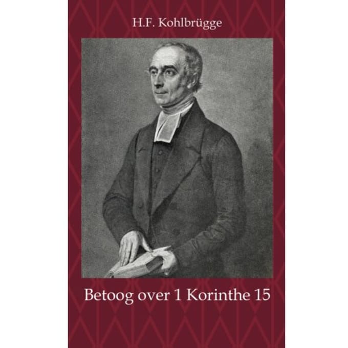 Betoog Over 1 Korinthe 15 - H.F. Kohlbrügge