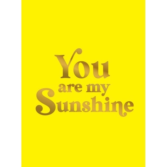You Are My Sunshine - Summersdale Publishers