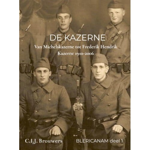 De Kazerne - Blericanam C.I.J. Brouwers