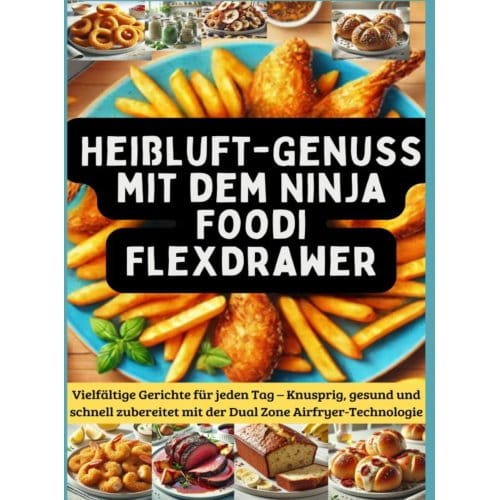 Heißluft-Genuss Mit Dem Ninja Foodi Flexdrawer - Jasmin Kochherz