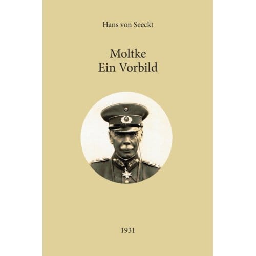 Moltke - Ein Vorbild - Hans von Seeckt