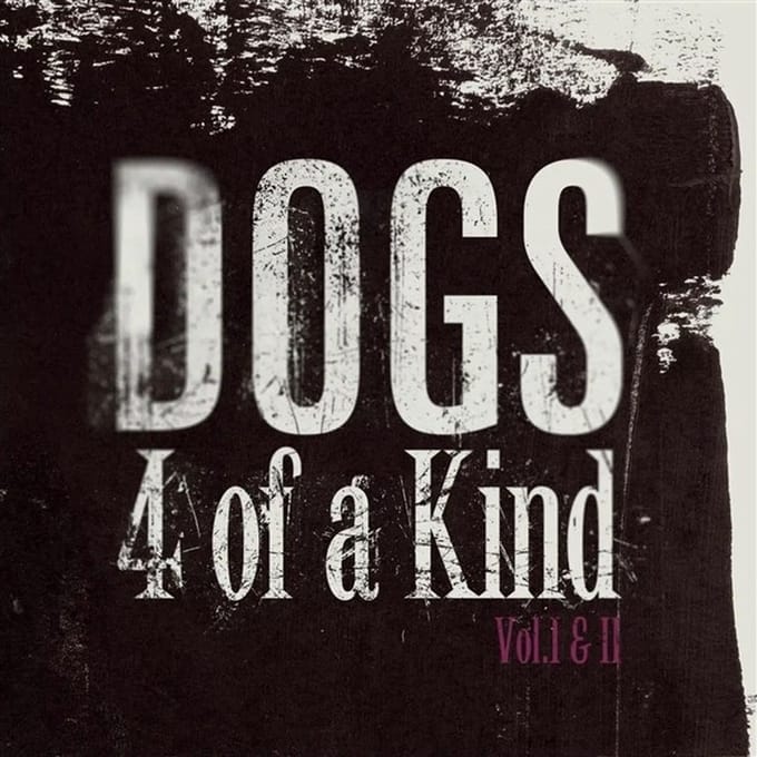 Dogs - 4 Of A Kind Vol. I & II (3 CD)
