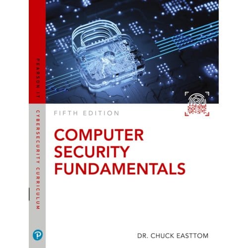 Computer Security Fundamentals - Pearson It Cybersecurity Curriculum (Itcc) - William Easttom