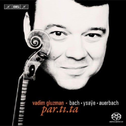Vadim Gluzman - Bach.Ysaÿe.Auerbach: par.ti.ta (SACD)