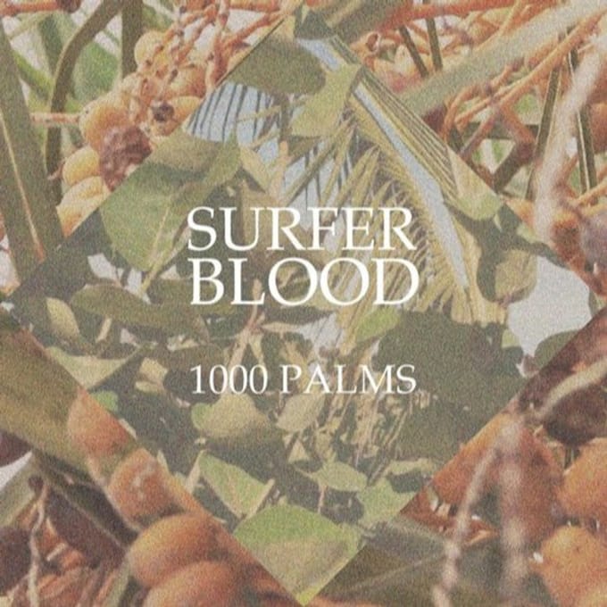1000 Palms - Surfer Blood