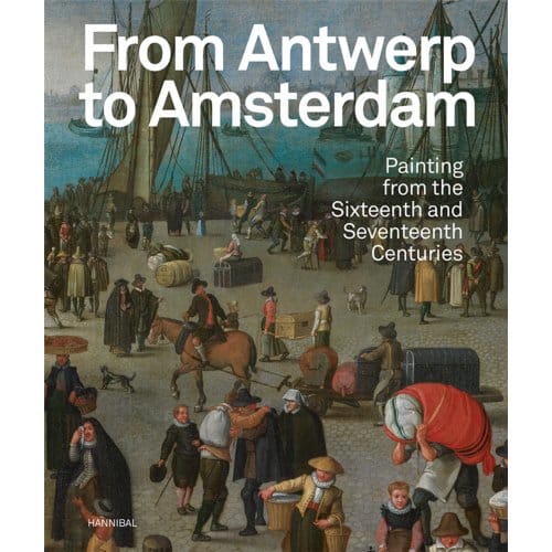 Van Antwerpen Naar Amsterdam - Schilderkunst Uit De Zestiende En Zeventiende Eeuw Engels