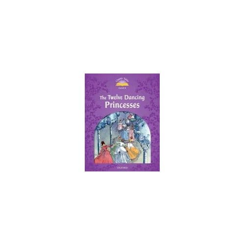 Classic Tales Second Edition: Level 4: The Twelve Dancing Princesses