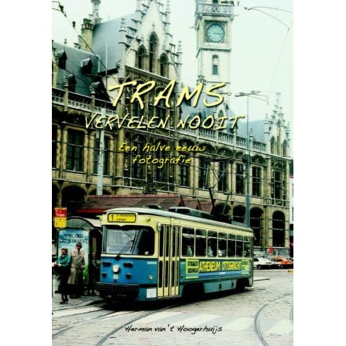 Trams Vervelen Nooit - Herman van 't Hoogerhuijs