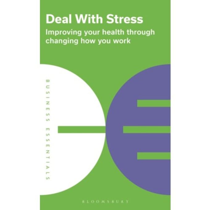 Deal With Stress - Business Essentials - Bloomsbury Publishing PLC