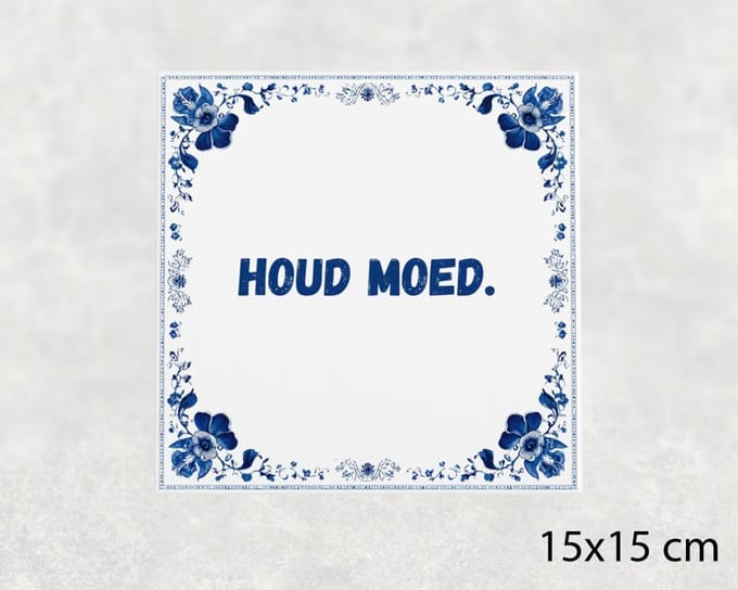 Spreuk tegel 15x15 cm Houd moed ()
