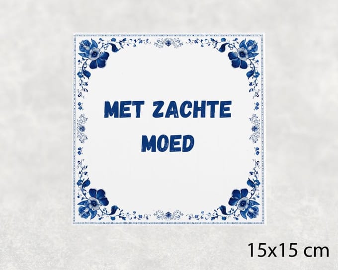 Spreuk tegel 15x15 cm Met zachte moed