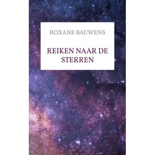 Reiken Naar De Sterren - Roxane Bauwens