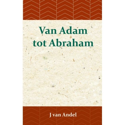 Van Adam Tot Abraham - J. van Andel