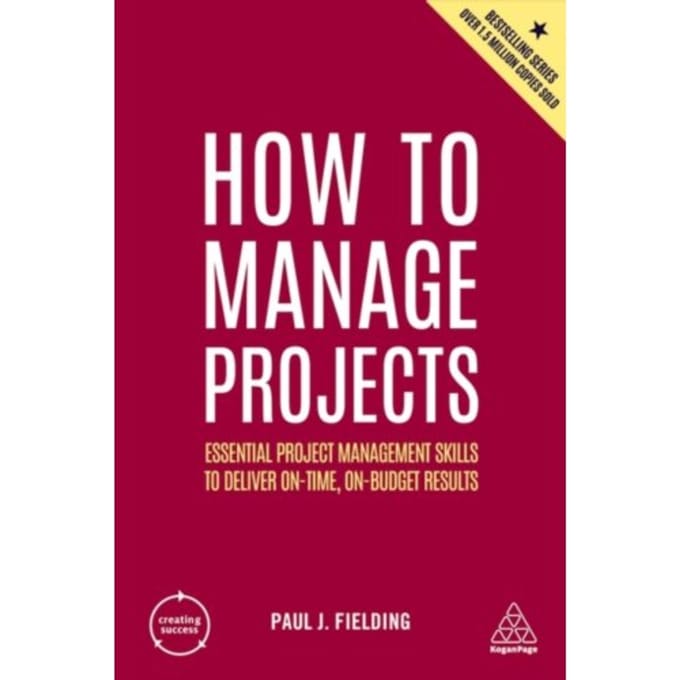 How To Manage Projects - Creating Success - Paul J Fielding