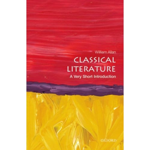 Classical Literature - Very Short Introductions - William (Fellow in Classics Alla