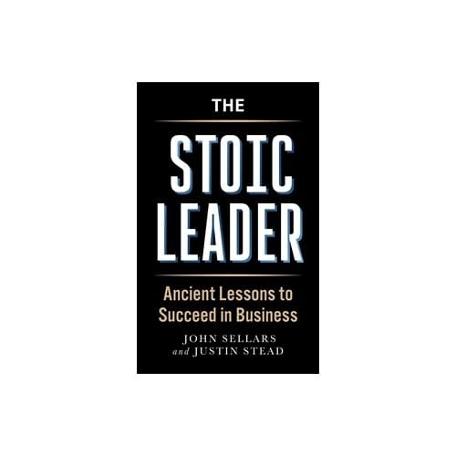 The Stoic Leader - Justin Stead