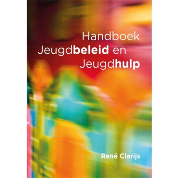 Handboek Jeugdbeleid En Jeugdhulp - René Clarijs