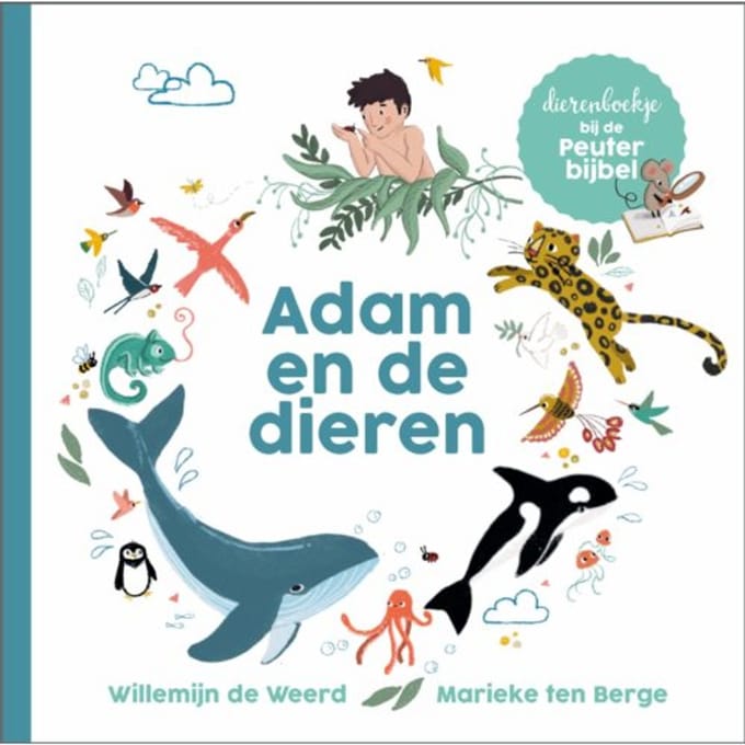 Adam En De Dieren - Peuterbijbel Serie - Willemijn de Weerd