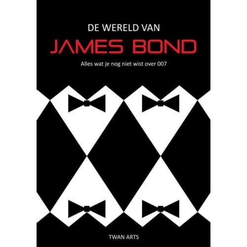 De Wereld Van James Bond - Twan Arts