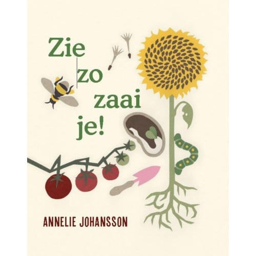 Zie Zo Zaai Je! - Annelie Johansson