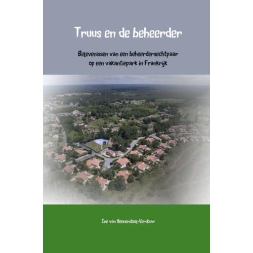 Truus En De Beheerder - Ine van Veenendaal-Verdouw