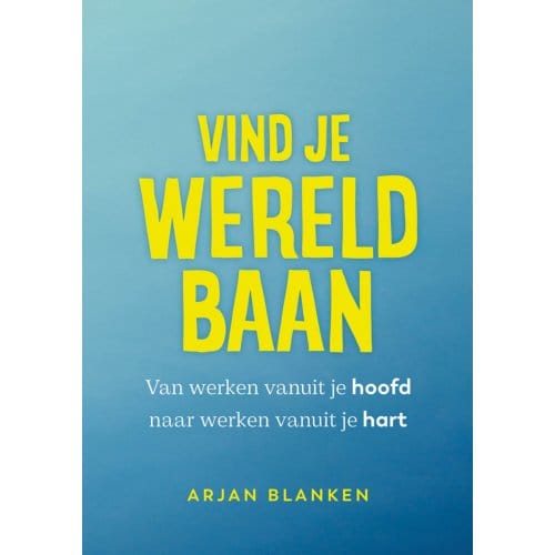 Vind Je Wereldbaan - Arjan Blanken