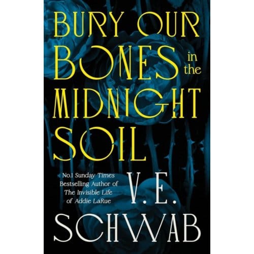 Bury Our Bones In The Midnight Soil - V. E. Schwab