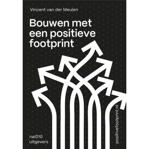 Bouwen Met Een Positieve Footprint - Vincent van der Meulen